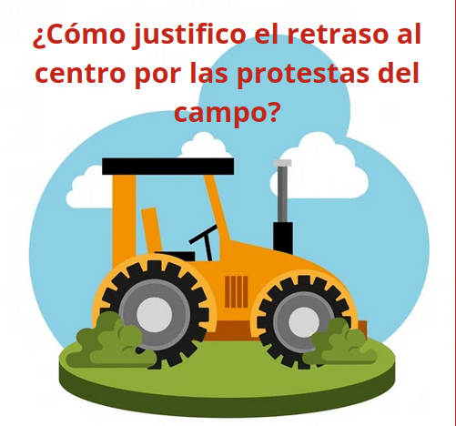 CÓMO JUSTIFICAR EL RETRASO POR LAS PROTESTAS DEL CAMPO